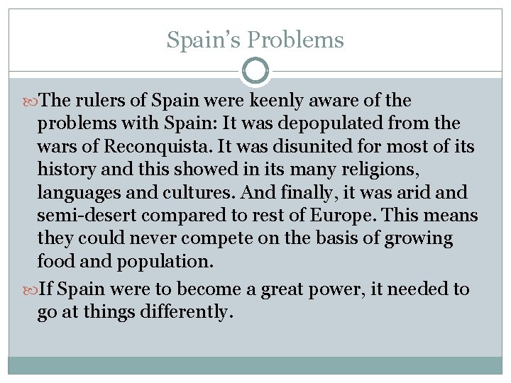 Spain’s Problems The rulers of Spain were keenly aware of the problems with Spain: