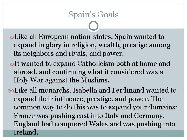 Spain’s Goals Like all European nation-states, Spain wanted to expand in glory in religion,