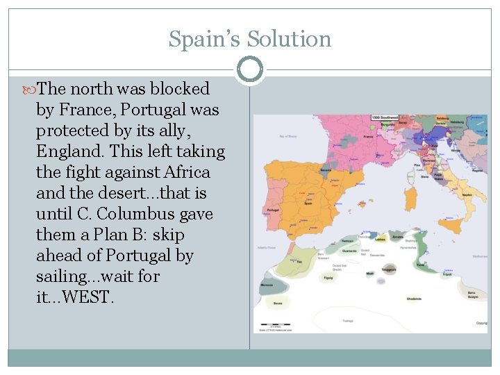 Spain’s Solution The north was blocked by France, Portugal was protected by its ally,
