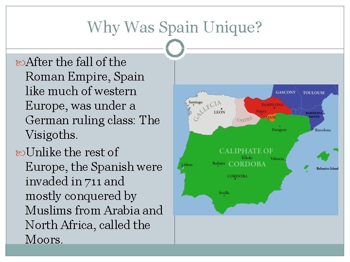 Why Was Spain Unique? After the fall of the Roman Empire, Spain like much