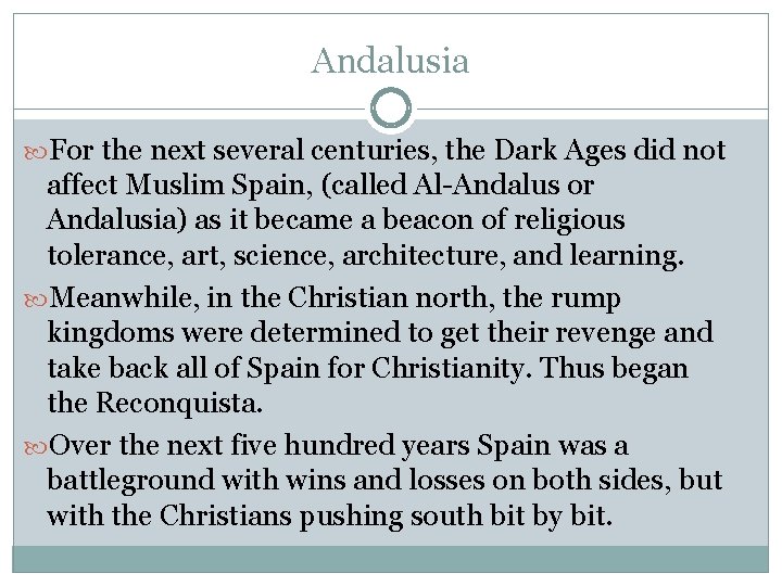 Andalusia For the next several centuries, the Dark Ages did not affect Muslim Spain,