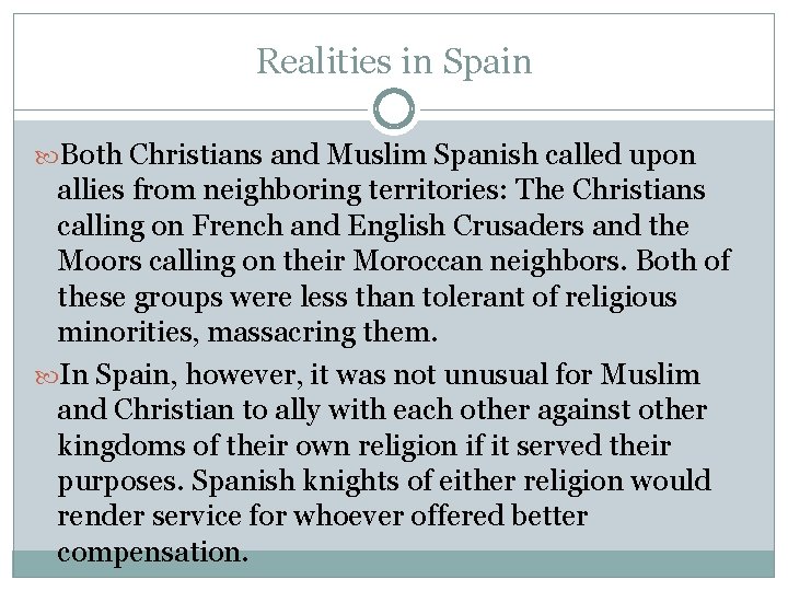 Realities in Spain Both Christians and Muslim Spanish called upon allies from neighboring territories: