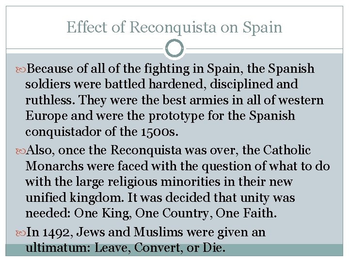 Effect of Reconquista on Spain Because of all of the fighting in Spain, the