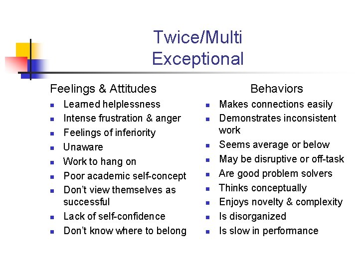 Twice/Multi Exceptional Feelings & Attitudes n n n n n Learned helplessness Intense frustration