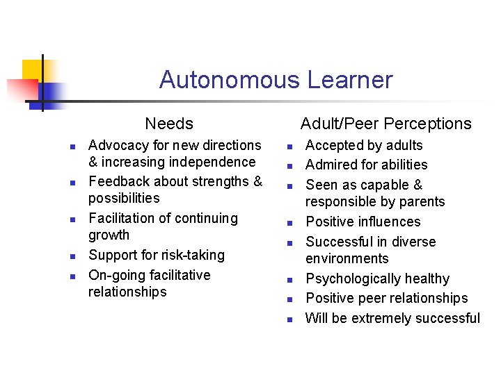 Autonomous Learner Needs n n n Advocacy for new directions & increasing independence Feedback