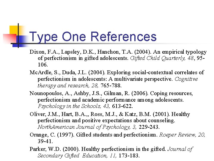 Type One References Dixon, F. A. , Lapsley, D. K. , Hanchon, T. A.