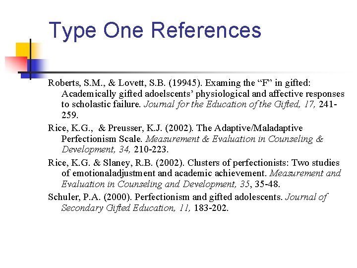 Type One References Roberts, S. M. , & Lovett, S. B. (19945). Examing the