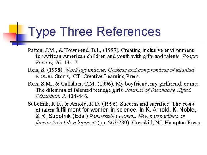 Type Three References Patton, J. M. , & Townsend, B. L, (1997). Creating inclusive