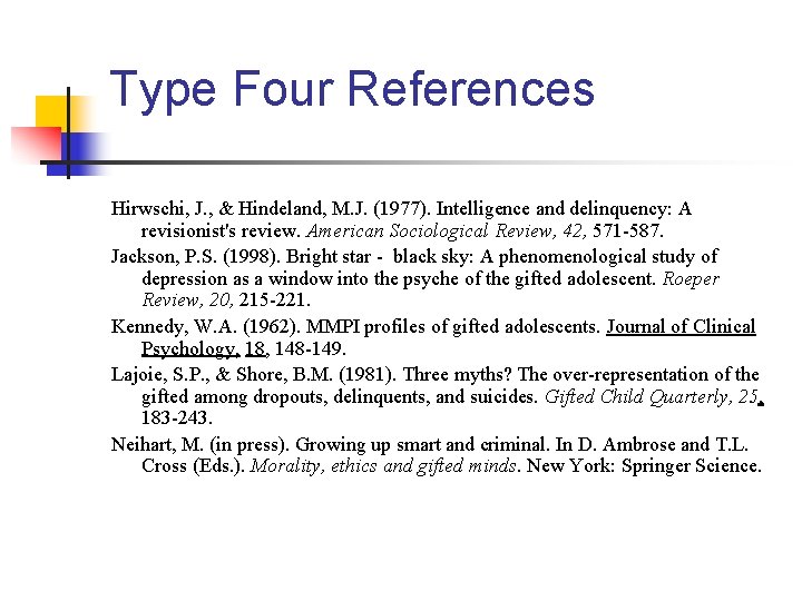 Type Four References Hirwschi, J. , & Hindeland, M. J. (1977). Intelligence and delinquency: