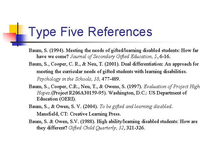 Type Five References Baum, S. (1994). Meeting the needs of gifted/learning disabled students: How