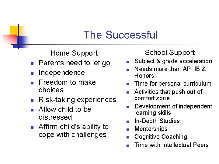 The Successful n n n Home Support Parents need to let go Independence Freedom