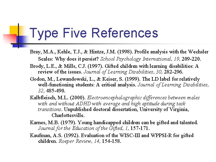 Type Five References Bray, M. A. , Kehle, T. J. , & Hintze, J.