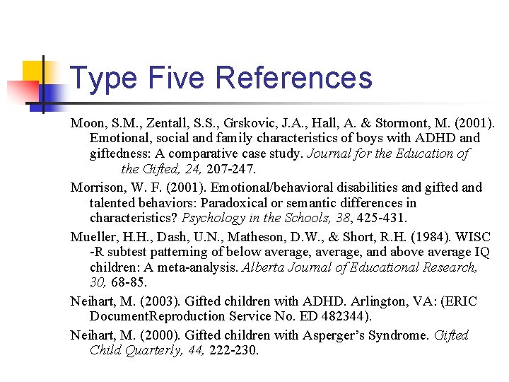 Type Five References Moon, S. M. , Zentall, S. S. , Grskovic, J. A.