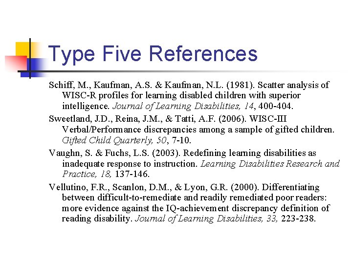 Type Five References Schiff, M. , Kaufman, A. S. & Kaufman, N. L. (1981).