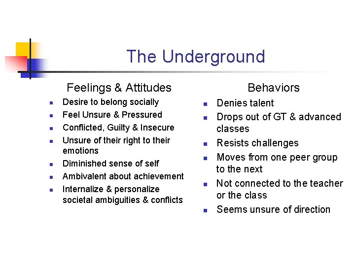 The Underground Feelings & Attitudes n n n n Desire to belong socially Feel