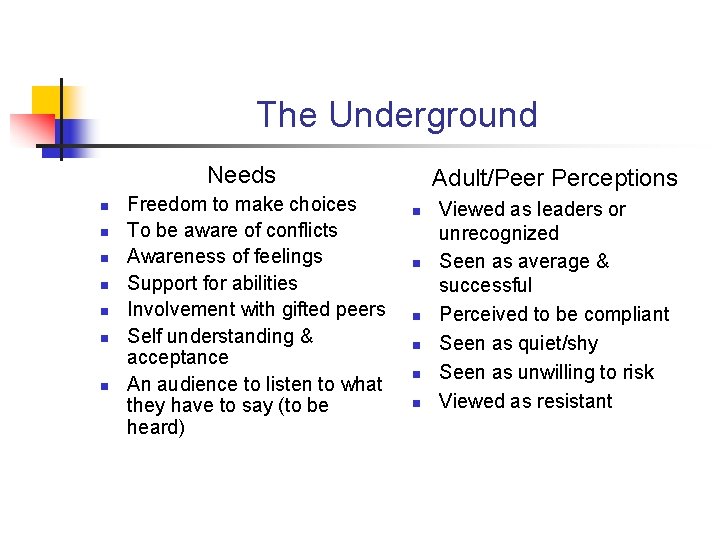 The Underground Needs n n n n Freedom to make choices To be aware