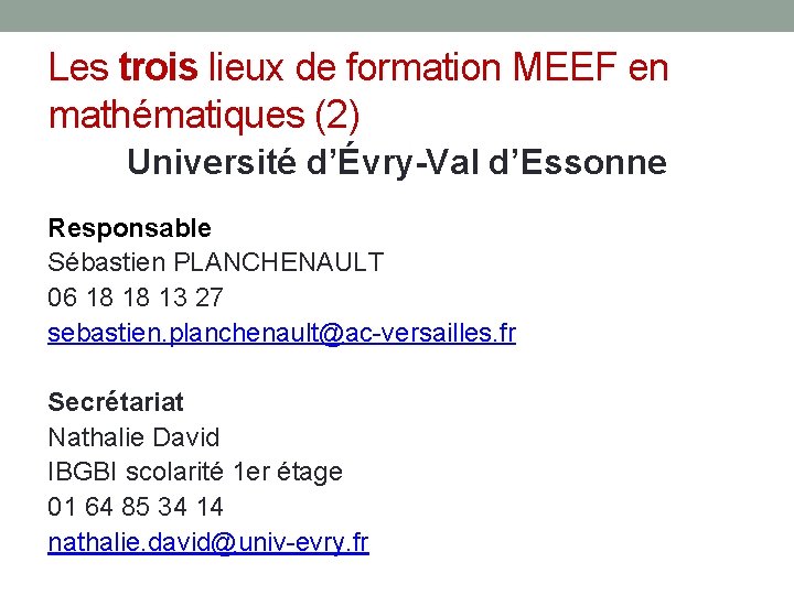 Les trois lieux de formation MEEF en mathématiques (2) Université d’Évry-Val d’Essonne Responsable Sébastien Les trois lieux de formation MEEF en mathématiques (2) Université d’Évry-Val d’Essonne Responsable Sébastien