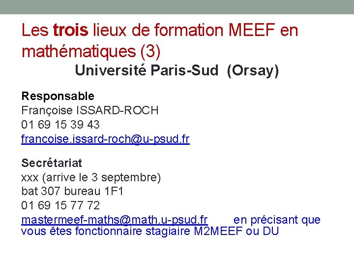 Les trois lieux de formation MEEF en mathématiques (3) Université Paris-Sud (Orsay) Responsable Françoise Les trois lieux de formation MEEF en mathématiques (3) Université Paris-Sud (Orsay) Responsable Françoise