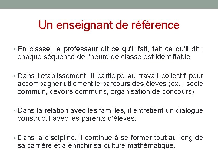 Un enseignant de référence • En classe, le professeur dit ce qu’il fait, fait Un enseignant de référence • En classe, le professeur dit ce qu’il fait, fait