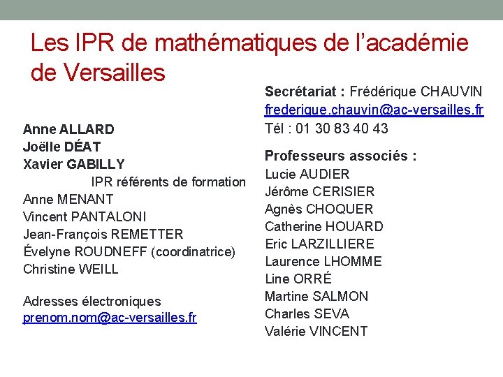 Les IPR de mathématiques de l’académie de Versailles Anne ALLARD Joëlle DÉAT Xavier GABILLY Les IPR de mathématiques de l’académie de Versailles Anne ALLARD Joëlle DÉAT Xavier GABILLY