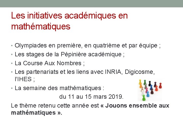 Les initiatives académiques en mathématiques • Olympiades en première, en quatrième et par équipe Les initiatives académiques en mathématiques • Olympiades en première, en quatrième et par équipe