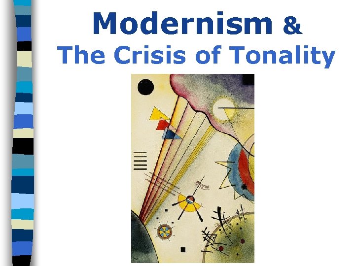 Modernism & The Crisis of Tonality 