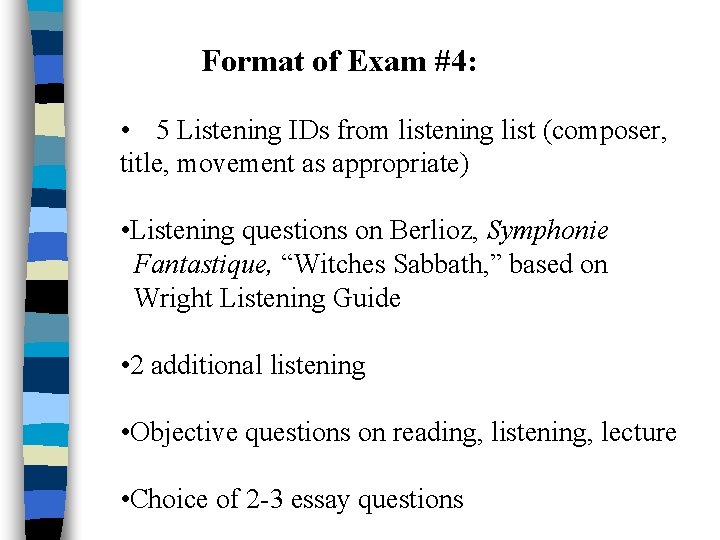 Format of Exam #4: • 5 Listening IDs from listening list (composer, title, movement