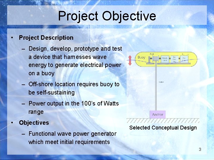 Project Objective • Project Description – Design, develop, prototype and test a device that