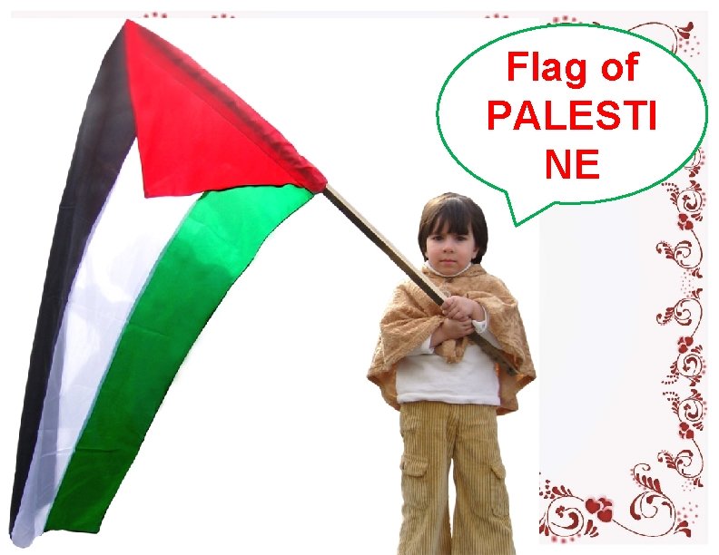 Flag of PALESTI NE Flag of PALESTI NE