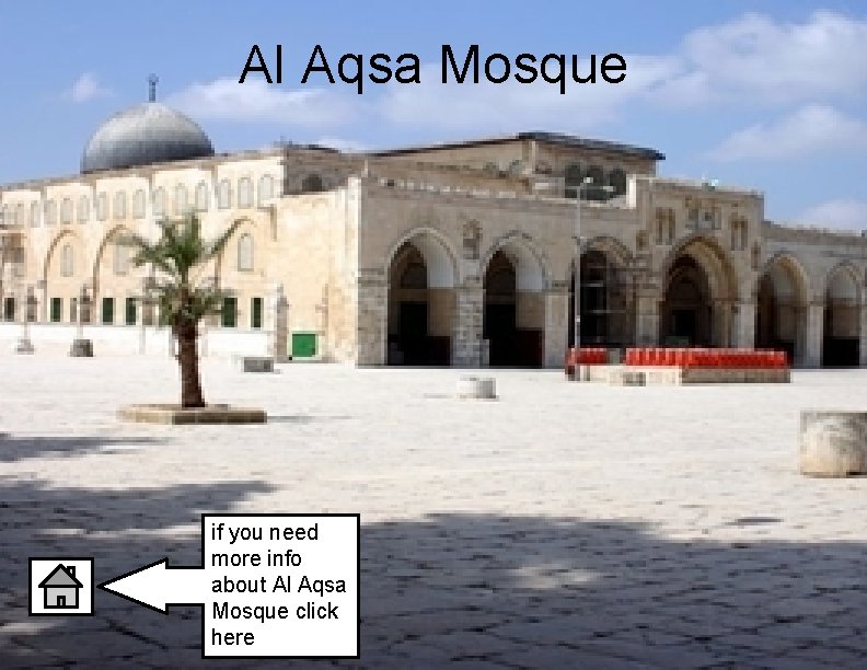 Al Aqsa Mosque if you need more info about Al Aqsa Mosque click here Al Aqsa Mosque if you need more info about Al Aqsa Mosque click here