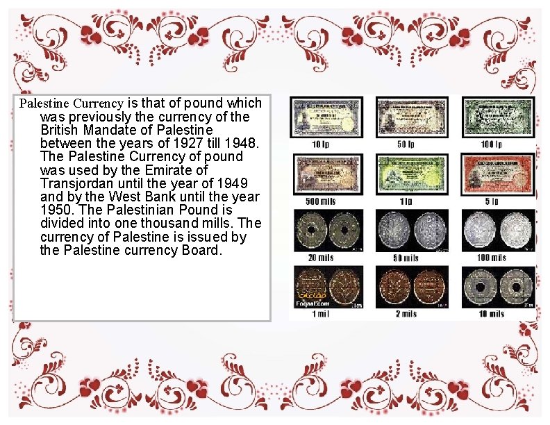 Palestine Currency is that of pound which was previously the currency of the British Palestine Currency is that of pound which was previously the currency of the British