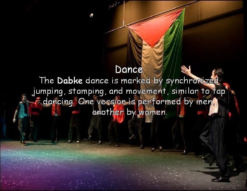 Dance The Dabke dance is marked by synchronized jumping, stamping, and movement, similar to Dance The Dabke dance is marked by synchronized jumping, stamping, and movement, similar to
