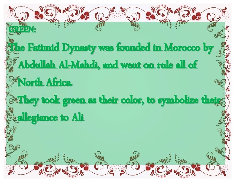 GREEN: The Fatimid Dynasty was founded in Morocco by Abdullah Al-Mahdi, and went on GREEN: The Fatimid Dynasty was founded in Morocco by Abdullah Al-Mahdi, and went on