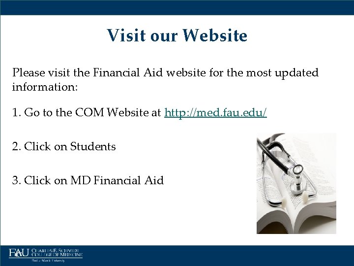 Visit our Website Please visit the Financial Aid website for the most updated information: