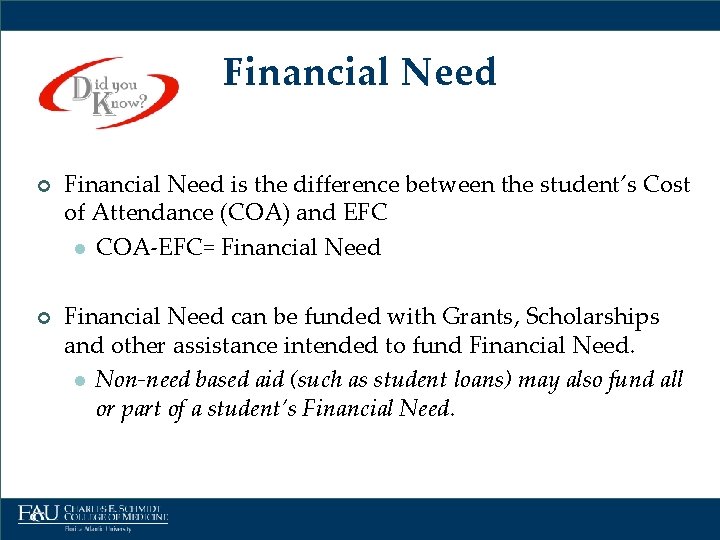 Financial Need ¢ ¢ Financial Need is the difference between the student’s Cost of