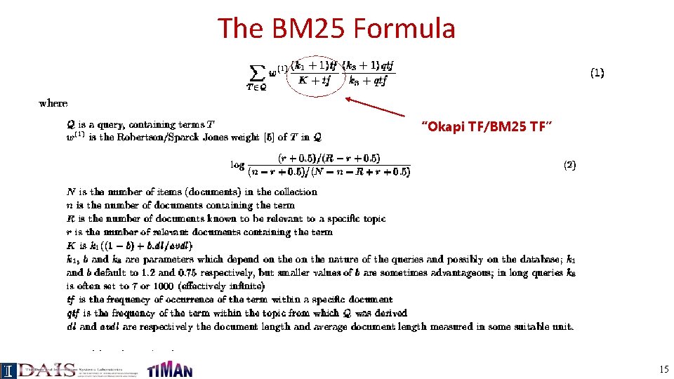 The BM 25 Formula “Okapi TF/BM 25 TF” 15 