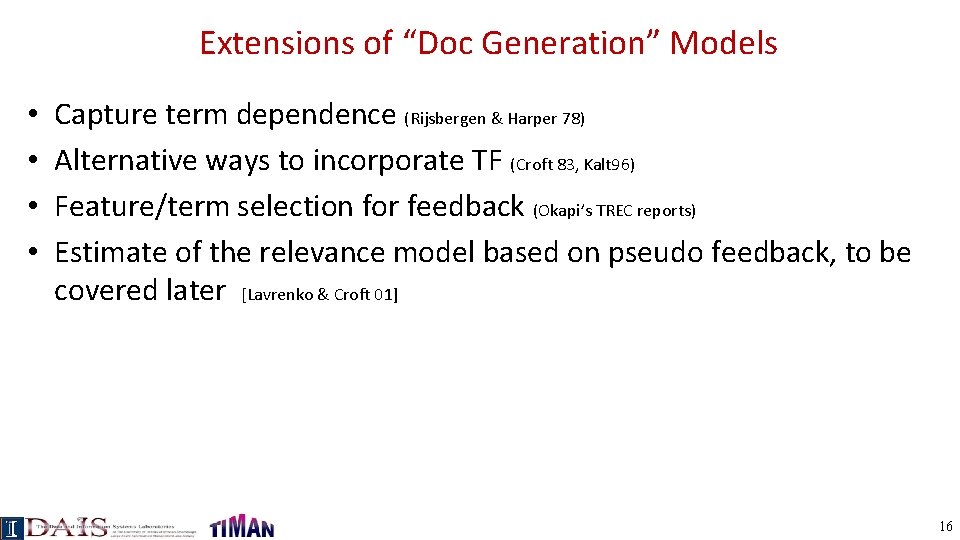 Extensions of “Doc Generation” Models • • Capture term dependence (Rijsbergen & Harper 78)