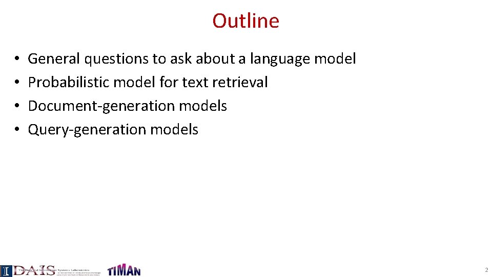 Outline • • General questions to ask about a language model Probabilistic model for