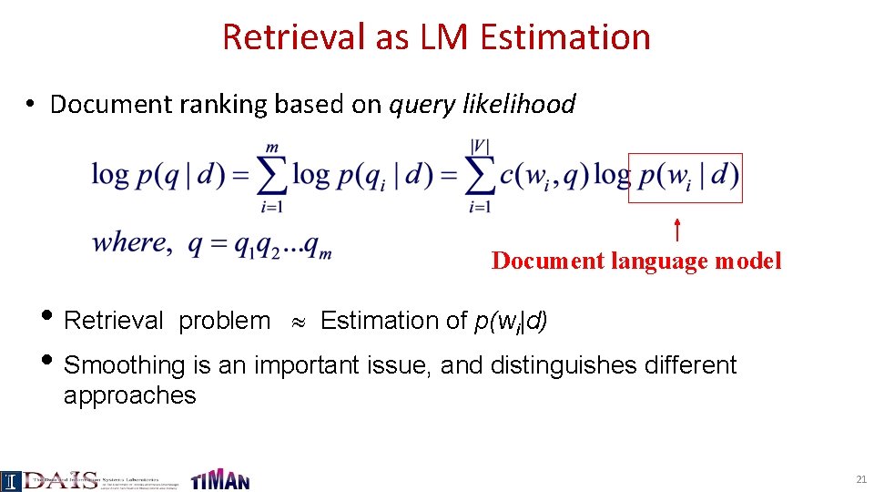 Retrieval as LM Estimation • Document ranking based on query likelihood Document language model