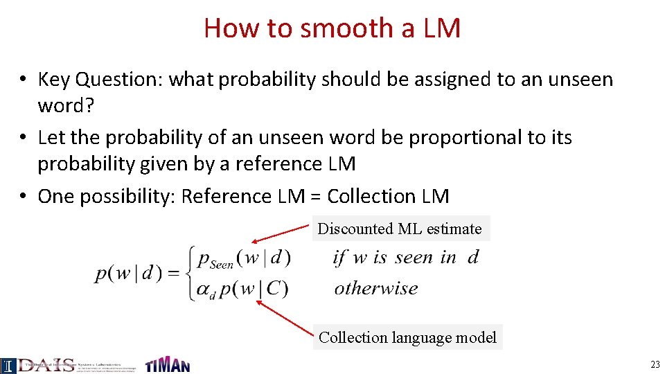 How to smooth a LM • Key Question: what probability should be assigned to