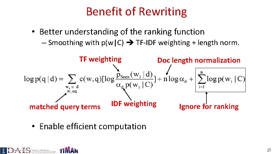 Benefit of Rewriting • Better understanding of the ranking function – Smoothing with p(w|C)