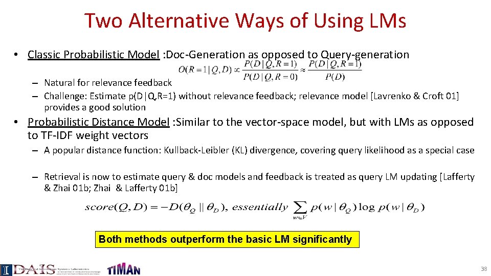 Two Alternative Ways of Using LMs • Classic Probabilistic Model : Doc-Generation as opposed
