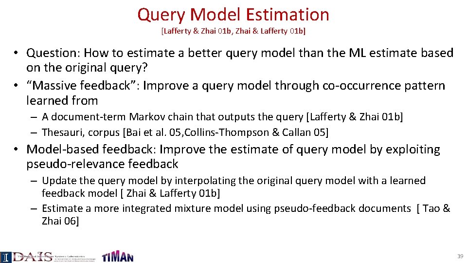 Query Model Estimation [Lafferty & Zhai 01 b, Zhai & Lafferty 01 b] •