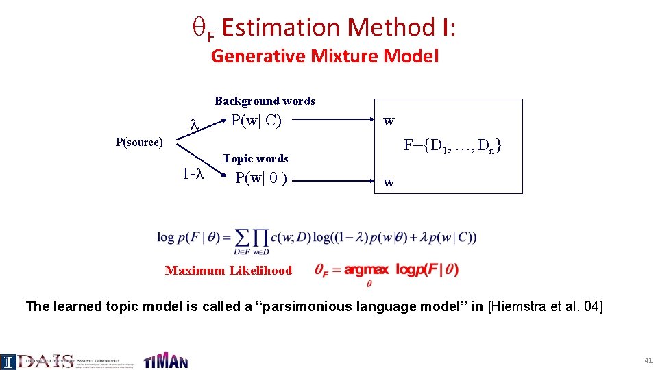  F Estimation Method I: Generative Mixture Model Background words P(w| C) w P(source)