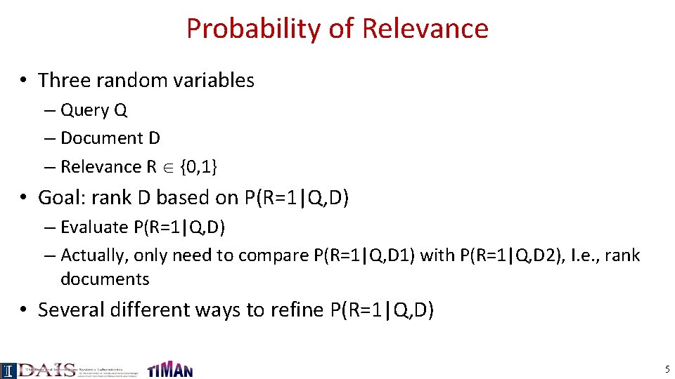 Probability of Relevance • Three random variables – Query Q – Document D –