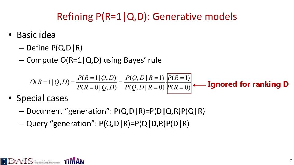 Refining P(R=1|Q, D): Generative models • Basic idea – Define P(Q, D|R) – Compute