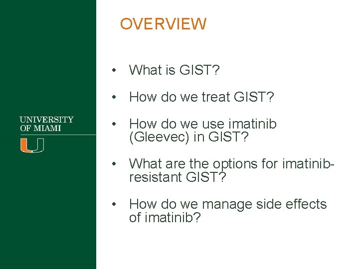 OVERVIEW • What is GIST? • How do we treat GIST? • How do