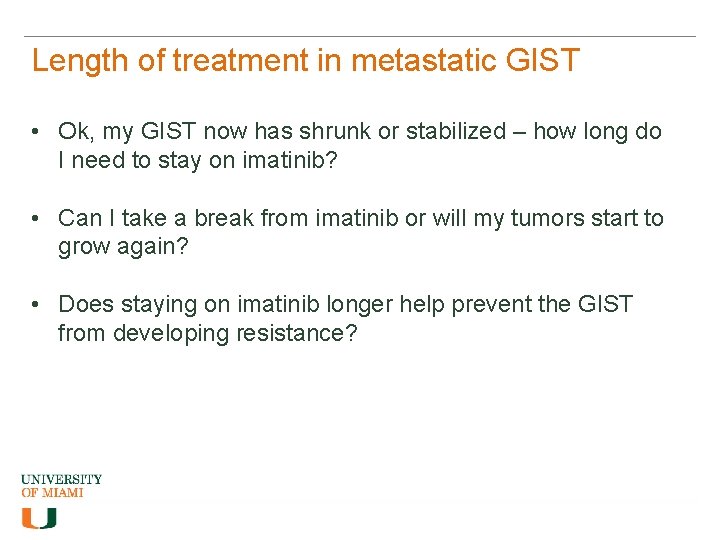 Length of treatment in metastatic GIST • Ok, my GIST now has shrunk or