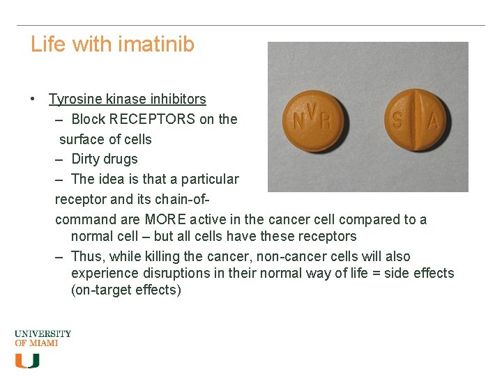 Life with imatinib • Tyrosine kinase inhibitors – Block RECEPTORS on the surface of