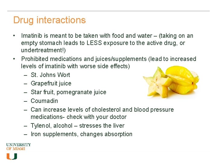 Drug interactions • Imatinib is meant to be taken with food and water –